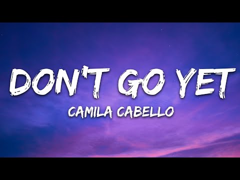 Camila Cabello - Don't Go Yet (Lyrics)