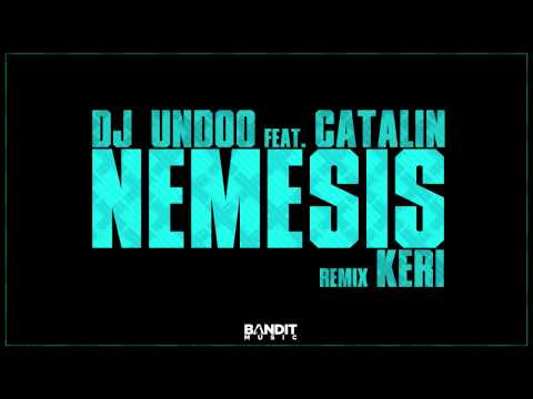 Dj Undoo - Nemesis feat. Catalin ( remix Keri ) (HQ)