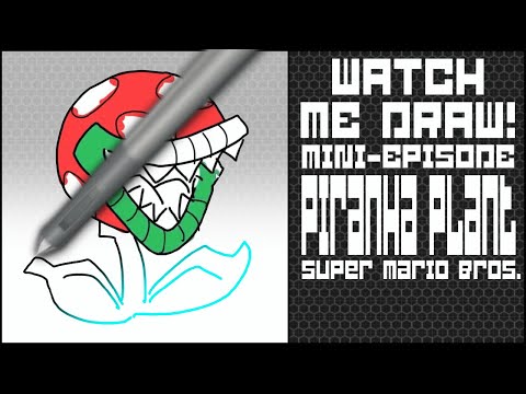 Watch Me Draw! Mini-Episode: Piranha Plant