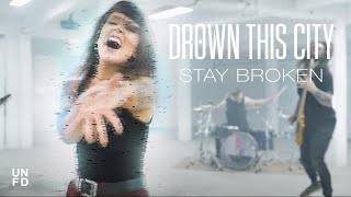 Drown This City - Stay Broken [Official Music Video]
