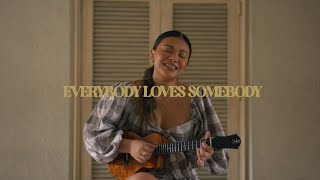 everybody loves somebody (ukulele cover) | Reneé Dominique