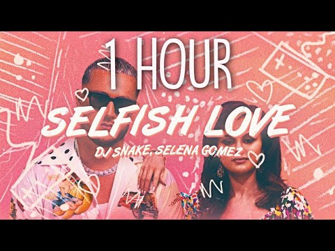 DJ Snake, Selena Gomez - Selfish Love (Lyrics / Lyric Video) 🎵1 Hour