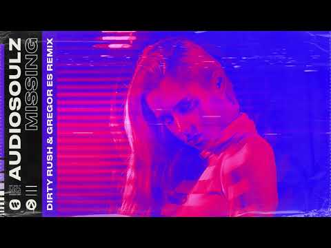 Audiosoulz - Missing (Dirty Rush & Gregor Es Remix)