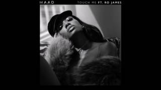 MAAD - Touch Me (feat.  Ro James)