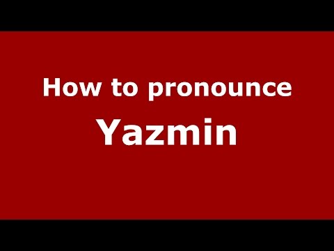 How to pronounce Yazmin