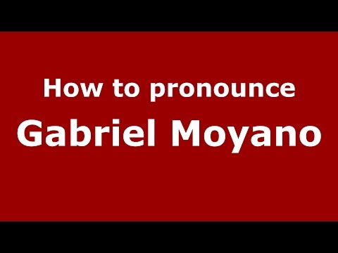 How to pronounce Gabriel Moyano (Spanish/Argentina) - PronounceNames.com