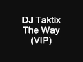 DJ Taktix-The Way (VIP)
