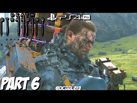Death Stranding Gameplay Walkthrough Part 6 "AMELIE" | PS4 Pro