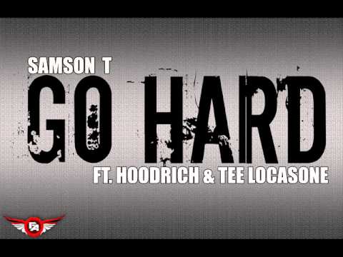 Go Hard (Remix)  Samson T ft. Hoodrich & Tee Locasone