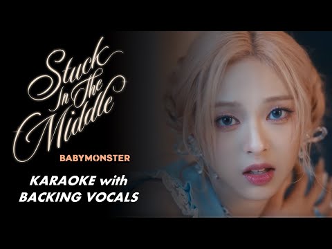 BABYMONSTER - STUCK IN THE MIDDLE  -  KARAOKE WITH BACKING VOCALS