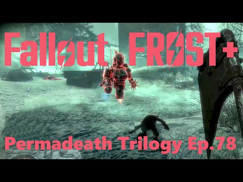 Fallout4 Frost Plus - Permadeath Trilogy Ep.78  SAME BUT DIFFERENT
