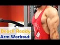 Beach Ready Arm Workout And Tips - Road To Aesthetics