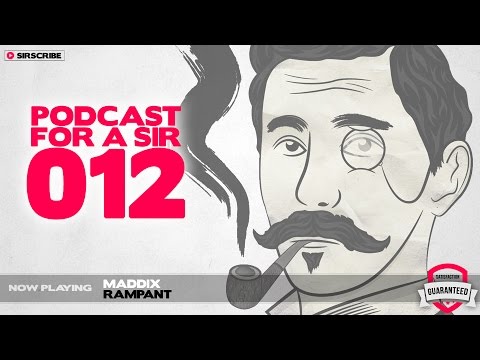 Podcast for a Sir - 012 - Maddix Guest Mix