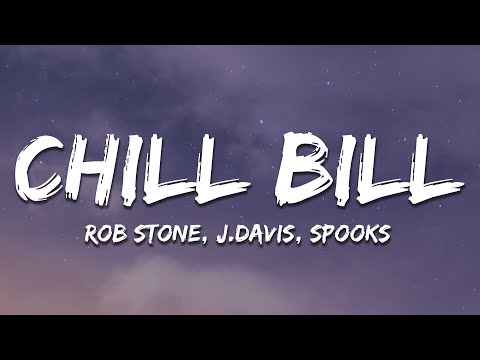 Rob $tone, J.Davis, Spooks - Chill Bill (Lyrics)