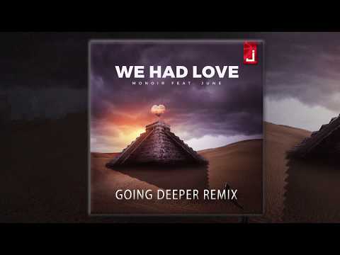 Monoir feat. June - We Had Love (Going Deeper Remix)