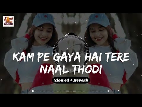 Kam Pe Gaya Hai Tere Naal Thodi Der Da (Slowed + Reverb) | Naseebo Lal | Nawaz Music