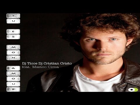VIDEO - TU ES MON AMOUR - OFFICIAL VIDEO  DJ Ticce, DJ Cristian Cristo Ft. Matteo Cima