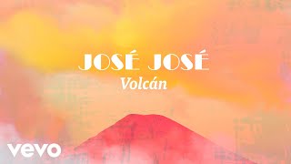 José José - Volcán (Letra / Lyrics)