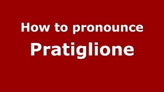 How to pronounce Pratiglione