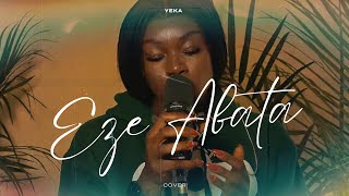 EZE ABATA COVER || YEKA || (CHINYERE UDOMA)