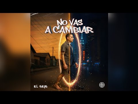 EL SEIS - NO VAS A CAMBIAR