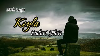 Download lagu Keyla - Sadari Hati / Lirik lagu / Musik Audio . mp3 mp3