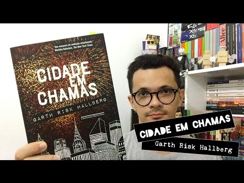 Cidade em Chamas, do Garth Risk Hallberg | Christian Assun��o