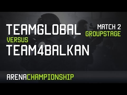 Team4Balkan vs #TeamGlobal Game 2 - Groupstage - Arena Championship