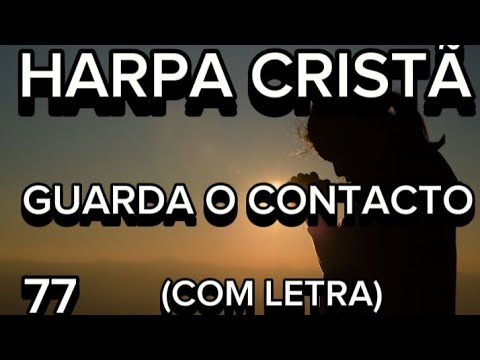 HARPA CRISTÃ N°77- GUARDA O CONTACTO (COM LETRA)