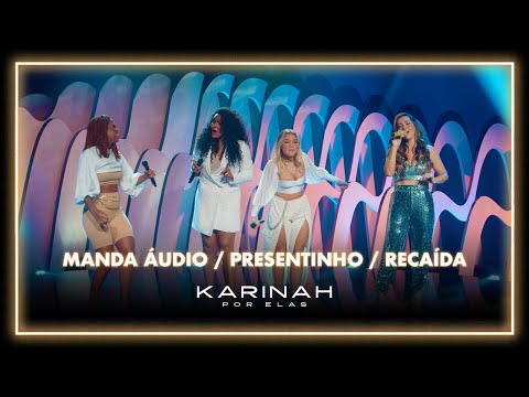 Karinah Por Elas - Manda Áudio/ Presentinho/ Recaída