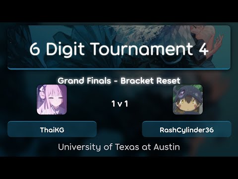 6 Digit Tournament 4 - Grand Finals BRACKET RESET: ThaiKG vs. RashCylinder36
