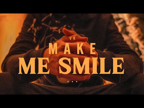 VK - Make Me Smile (Prod. Ayo LJ)