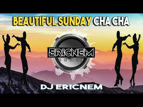 Beautiful Sunday Cha Cha Remix | Dj Ericnem