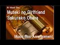 Muteki no Girlfriend/Sakurako Ohara [Music Box ...