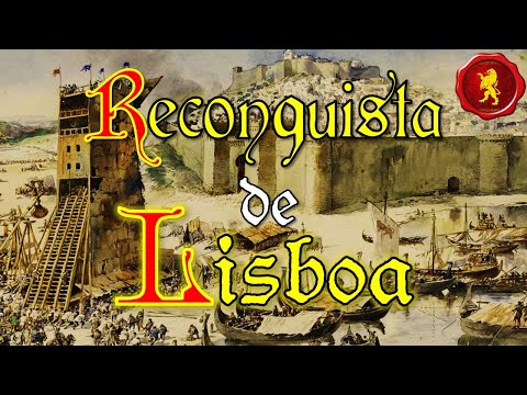 The Reconquest of Lisbon - 1147 AD