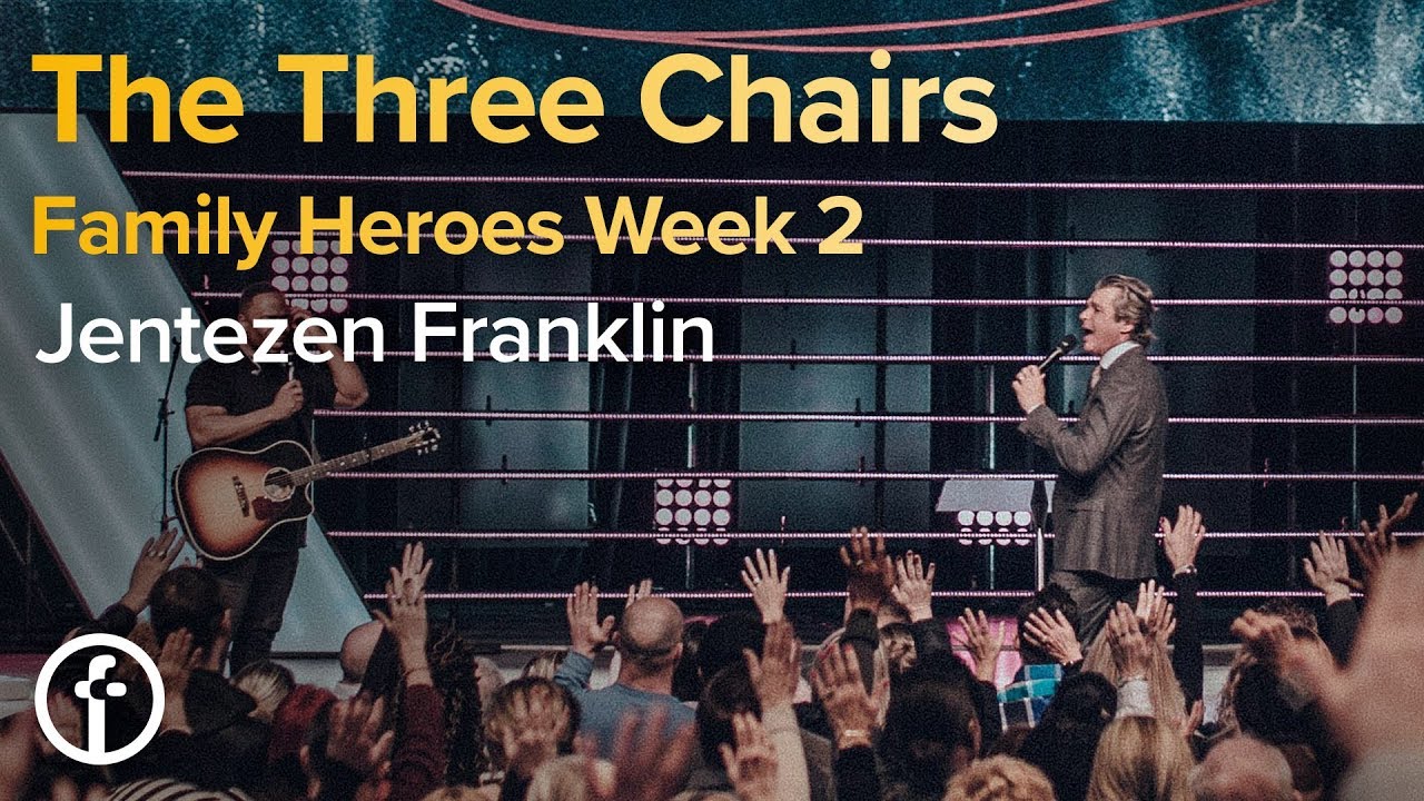 The Three Chairs by Pastor Jentezen Franklin Free Chapel