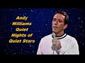 Andy Williams.....Quiet Nights Of Quiet Stars..
