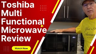 Toshiba Multi-Function Microwave Review