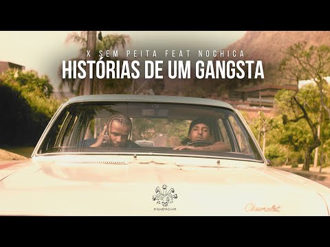 X Sem Peita - Histórias de um Gangsta feat Nochica [CLIPE OFICIAL]