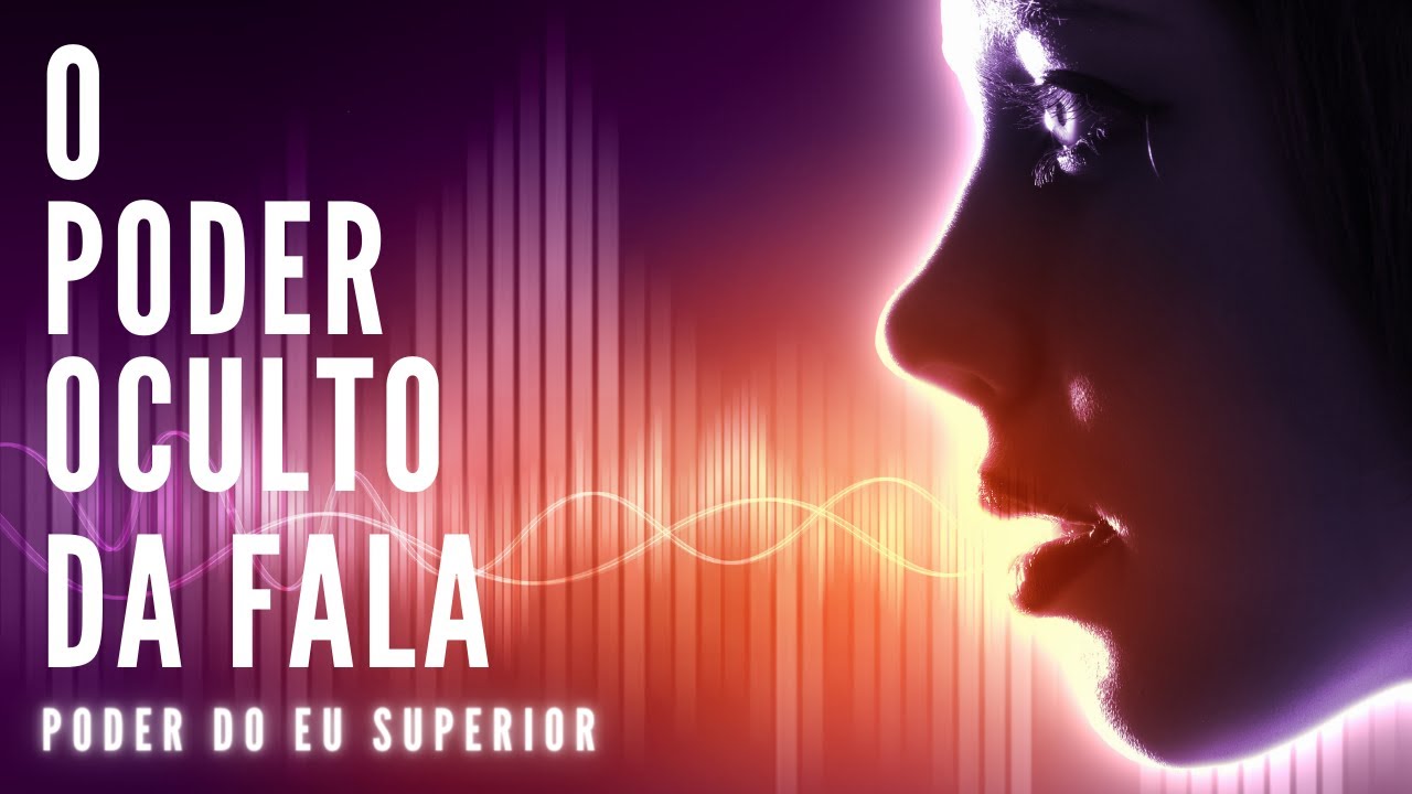 O poder oculto da fala na CRIAÇÃO DA REALIDADE