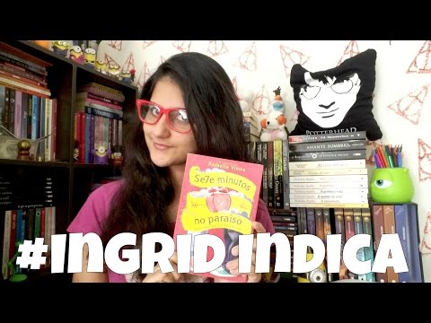 #IngridIndica: Sete minutos no paraíso | Ingrid Callado
