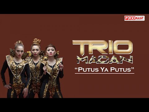 Trio Macan - Putus Ya Putus (Official Audio)