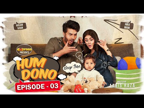 Hum Dono - Episode 03 | Ahsan Khan, Hira Mani | 16th February 2023 | Express TV