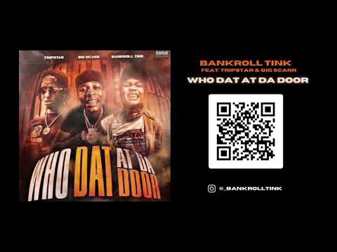 BankRoll Tink feat. Tripstar & Big Scarr "Who Dat At Da Door"