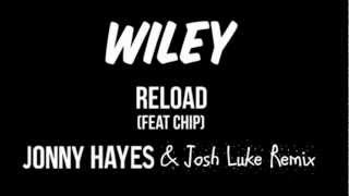 Wiley - Reload (feat. Chip) (Jonny Hayes & Josh Luke Remix)