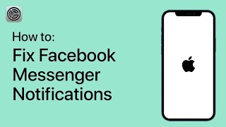 How to Fix Facebook Messenger Notifications on Your iPhone