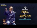 FEEL THE RHYTHM | LIVE WITH B. KUNJABIHARI SHARMA