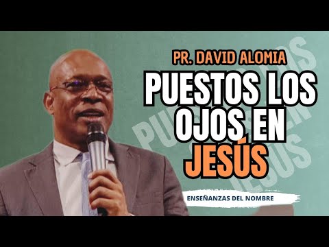 Puesto los ojos en Jesús - Pr. David alomia