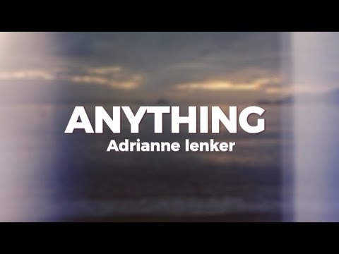 Anything - Adrianne Lenker (lyrics)
