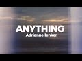 Anything Adrianne Lenker Lyrics